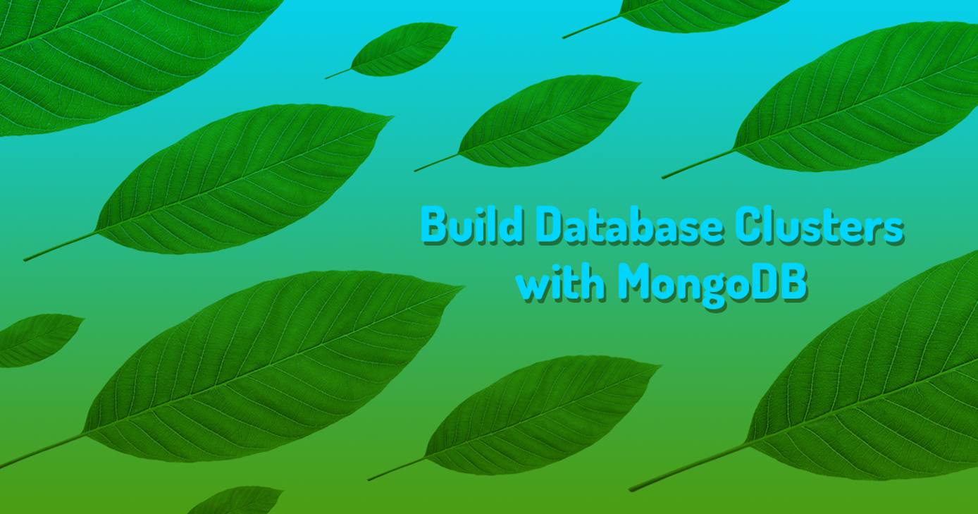 Build Database Clusters with MongoDB “Build Database Clusters with MongoDB”