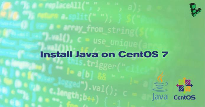 Install Java on CentOS 7 Install Java on CentOS 7